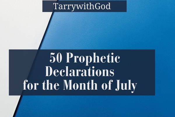 Prophetic Prayers and Declarations for Supernatural Supplies in the Month of July
